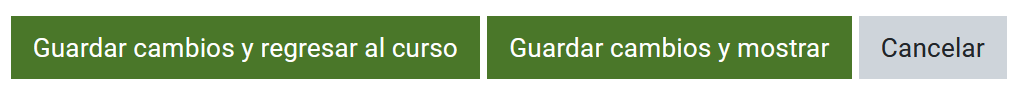 Guardar cambios y regresar al curso | Guardar cambios y mostrar | Cancelar